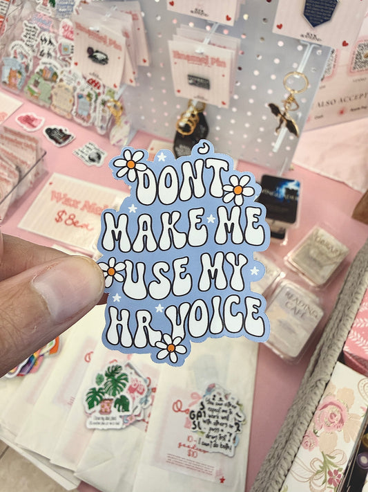 Don’t Make Me Use My HR Voice Sticker